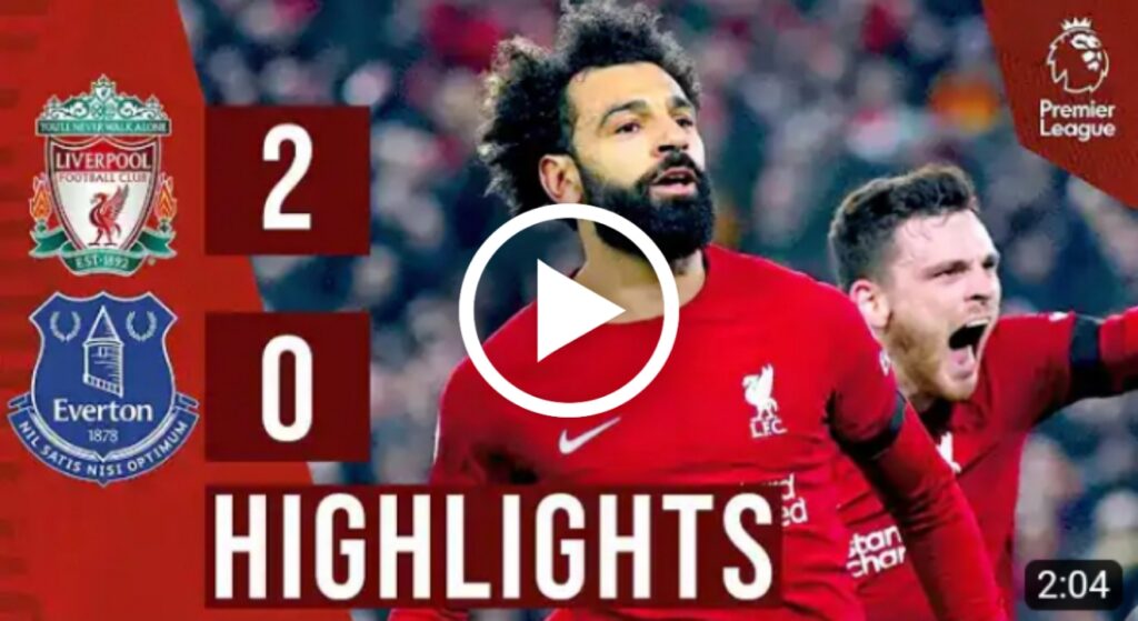 (VIDEO) Watch: HIGHLIGHTS | Liverpool Vs Everton 2-0 Extended Match ...